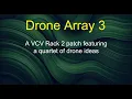 Drone Array 3 - A VCV Rack 2 patch featuring a quartet of drone ideas