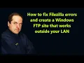 How to fix Filezilla errors and create a Windows FTP site that works outside your LAN
