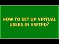 How to set up virtual users in vsftpd