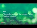 A Lucky Combo See Training and Policies in Action