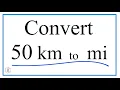 How to Convert 50 Kilometers to Miles 50 km to mi