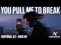 Download Lagu Pull Me to Break – Emotional Alternative Rock Vibes | AmpNation