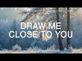 Lagu Draw Me Close to You: Piano Worship \u0026 Prayer Music with Scriptures \u0026 Winter ❄️ Inspirational CKEYS