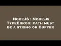 NodeJS Node js TypeError path must be a string or Buffer