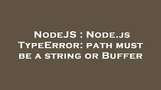 NodeJS Node js TypeError path must be a string or Buffer
