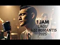Lagu Kompilasi Lagu Jazz Romantis Indonesia 2025