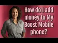 How do I add money to My Boost Mobile phone