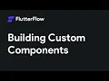 Using Custom Components in FlutterFlow FlutterFlow Tutorial