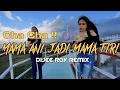 CHA CHA ‼️MAMA ANI JADI MAMA TIRI REMIX - DIJEE ROY