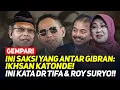 Download Lagu 🔴LIVE! GEMPAR! INI SAKSI YANG ANTAR GIBRAN: IKHSAN KATONDE! INI KATA DR TIFA \u0026 ROY SURYO!!