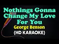 Download Lagu NOTHING'S GONNA CHANGE MY LOVE FOR YOU - George Benson (HD Karaoke)