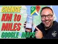 How to Change KM to Miles in Google Maps Vice Versa On Phone App