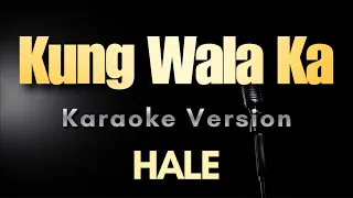 Kung Wala Ka - Hale | Karaoke Version