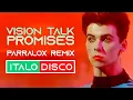Download Lagu Vision Talk - Promises (Official Parralox Remix) *ITALODISCO*