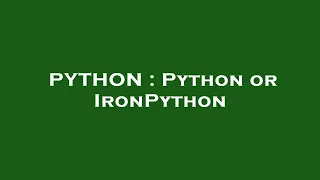 PYTHON Python or IronPython
