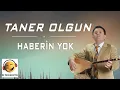 Download Lagu Taner Olgun - Haberin Yok
