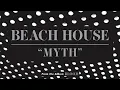 Myth - Beach House (OFFICIAL AUDIO)