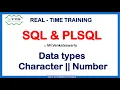 Session - 3 SQL PLSQL Real-time training Data types Character Number Nov batch