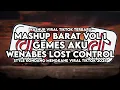 Download Lagu DJ MASHUP BARAT VOL 1 X GEMES AKU X WENABES LOST CONTROL STYLE KONDANG CANDU MENGKANE VIRAL TIKTOK