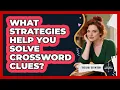 What Strategies Help You Solve Crossword Clues