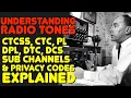 What are CTCSS CTC PL DTC DCS DPL Tones on GMRS and Ham Radio - Squelch Tones Explained
