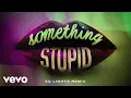 Download Lagu Jonas Blue, AWA - Something Stupid (KC Lights Remix / Visualiser)