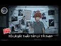 Lagu [ Full ] Tôi là bậc thầy tâm lý tội phạm - Cáo Bóng Đêm