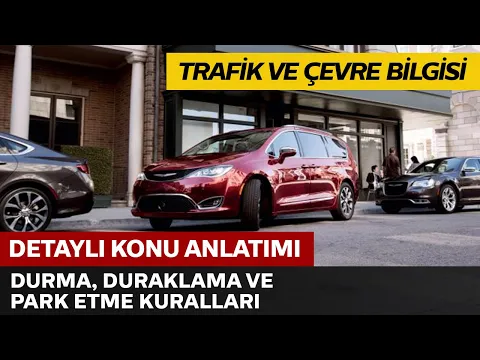 Trafik ve Çevre Bilgisi / Durma, Duraklama ve Park Etme Kuralları