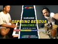 Download Lagu SEPIRING BERDUA KARAOKE - NADA CEWEK D