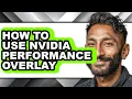 How to Use Nvidia Performance Overlay - Easy Guide