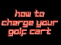 How To Charge Your Advanced EV Golf Cart