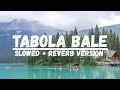 Download Lagu TABOLA BALE - ( SLOWED + REVERB VERSION )