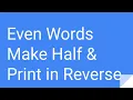 Python Practice Series 43 Beginners Level 1 Basic Even words Make half Print in Reverse