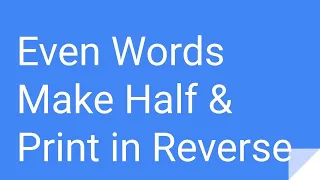 Python Practice Series 43 Beginners Level 1 Basic Even words Make half Print in Reverse