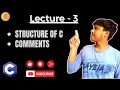 Introduction to C programming - lecture 3 Structure of c and comment in C