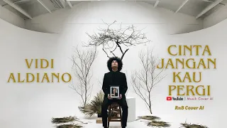 vidi aldiano cinta jangan kau pergi rnb cover ai