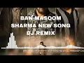 Lagu BAN MASOOM SHARMA REMIX HARD BASS I SONG DJ REMIX | HARYANVI SONG 2025 |MIX BY DJ PARDEEP CHOUDHARY 