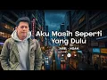 Lagu Aku Masih Seperti yang Dulu (TAK INGIN SENDIRI) Cover Ariel.ai- Akustik