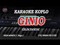 Lagu GINIO KARAOKE KOPLO NADA WANITA