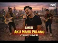 Lagu Amuk – Aku Mahu Pulang (Metal Tribute Cover)
