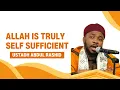 Download Lagu ALLAH IS TRULY SELF SUFFICIENT || USTADH ABDUL RASHID