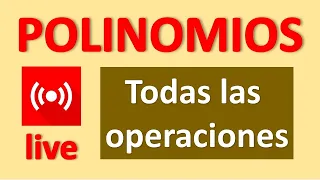 POLINOMIOS. TODAS LAS OPERACIONES. Sumar, Restar, Multiplicar y Dividir