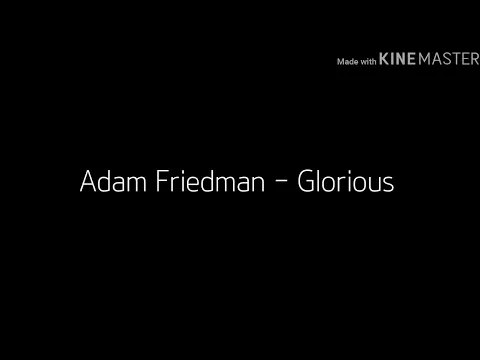 Download MP3 Adam Friedman - Glorious / 가사 Lyrics