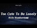Holly Humberstone - Too Cute To Be Lonely (Lyrics)