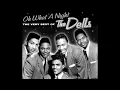The Dells - Oh, What a Night
