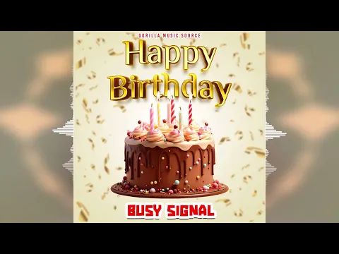 Download MP3 Busy Signal - Happy Birthday [Gorilla Music Source] 2024 Release