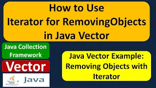 How to Use Iterator for Removing Objects in Java Vector Java Collection Framework