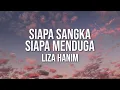 Download Lagu LIZA HANIM - Siapa Sangka Siapa Menduga（Official Lyric Video)