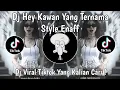 DJ HEY KAWAN YANG TERNAMA STYLE ENAFF VIRAL TIKTOK TERBARU 2025 YANG KALIAN CARI !
