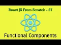 React JS 27 - Functional Components Using Functions to Create Components Components For Elements